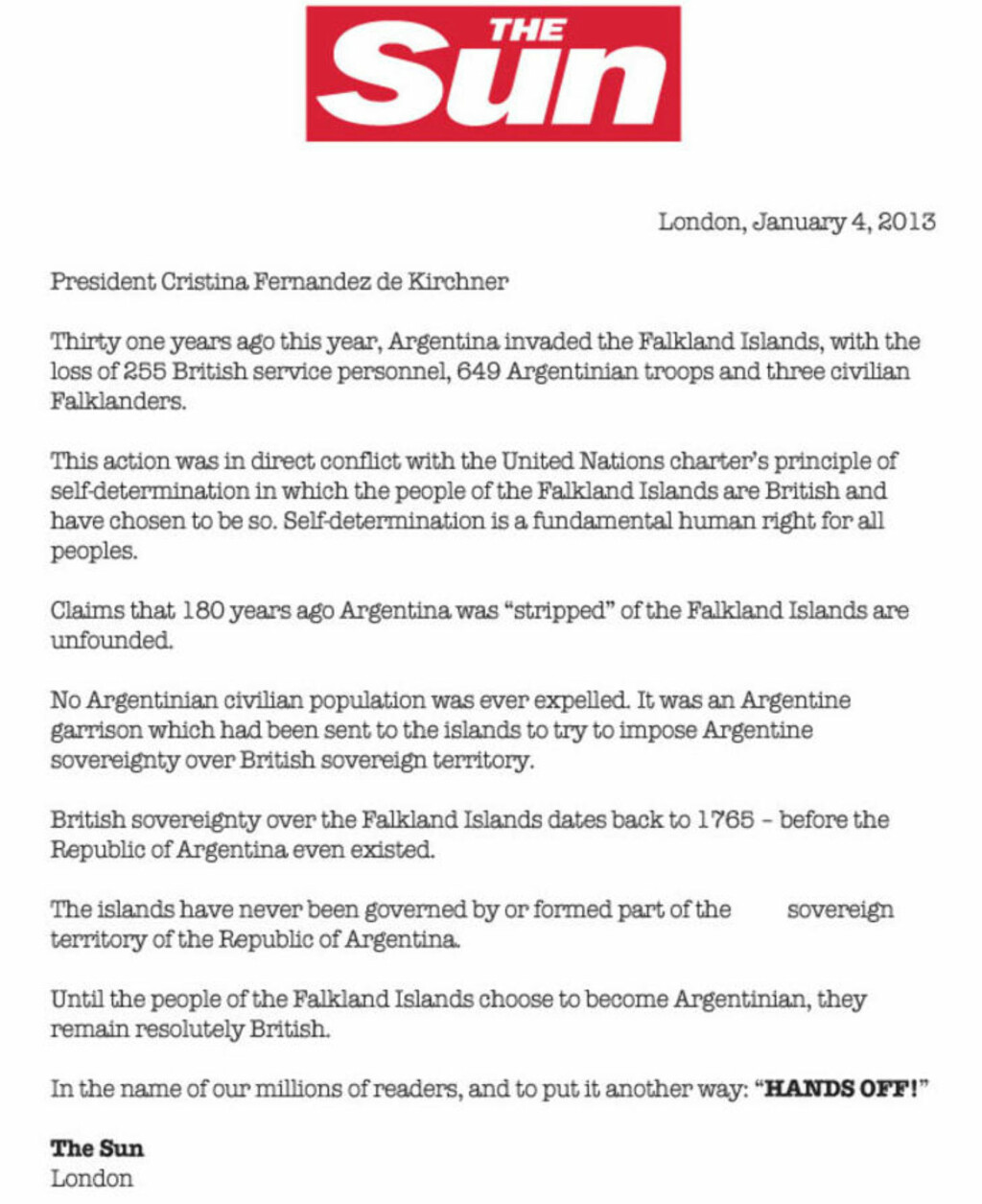 VEKKER HARME: The Sun kom i dag med følgende motsvar til Argentinas president. VEKKER HARME: The Sun kom i dag med følgende motsvar til Argentinas president.
