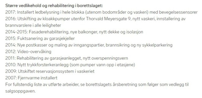 VIKTIG HISTORIKK: Vedlikehold og oppussing, både tidligere og kommende, skal du finne i salgsoppgaven til boligen du er interessert i. Det varierer hvor mye informasjon som står i annonsene på Finn.no, men her ser du et eksempel på hvordan det kan se ut. Foto: skjermdump. VIKTIG HISTORIKK: Vedlikehold og oppussing, både tidligere og kommende, skal du finne i salgsoppgaven til boligen du er interessert i. Det varierer hvor mye informasjon som står i annonsene på Finn.no, men her ser du et eksempel på hvordan det kan se ut. Foto: skjermdump.