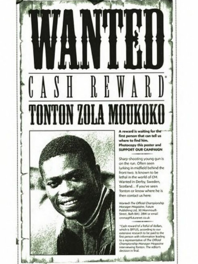 ETTERLYST: Det offisielle Championship Manager-magasinet etterlyste Tonton Zola Moukoko. ETTERLYST: Det offisielle Championship Manager-magasinet etterlyste Tonton Zola Moukoko.