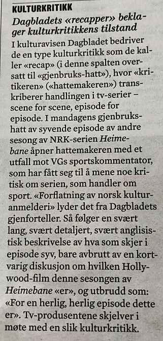 KRENKET, MOI?: Ja, det er kanskje nærliggende å tenke at å disse noen anonymt via stråmenn og vittige kallenavn er litt lavt og Resett-aktig til å være en kulturavis som Morgenbladet, men med tanke på at den gjenbruks-hatt-«vitsen» strengt tatt er en type helsprø språkharselas man trodde var et tilbakelagt kapittel etter at Jagland forsvant fra Nobelkomiteen, og strengt tatt en forbrytelse mot all humor, skjønner jeg godt at vedkommende ønsker å være anonym. (Hentet fra Morgenbladet uke 14, 2019.) KRENKET, MOI?: Ja, det er kanskje nærliggende å tenke at å disse noen anonymt via stråmenn og vittige kallenavn er litt lavt og Resett-aktig til å være en kulturavis som Morgenbladet, men med tanke på at den gjenbruks-hatt-«vitsen» strengt tatt er en type helsprø språkharselas man trodde var et tilbakelagt kapittel etter at Jagland forsvant fra Nobelkomiteen, og strengt tatt en forbrytelse mot all humor, skjønner jeg godt at vedkommende ønsker å være anonym. (Hentet fra Morgenbladet uke 14, 2019.)