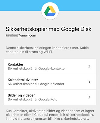 <strong>FRA IPHONE TIL ANDROID:</strong> Bruk Google Disk-appen for å sikkerhetskopiere innhold fra Apple-mobilen om du skal svitsje over til Android. Skjermbilde: Kirsti Østvang <strong>FRA IPHONE TIL ANDROID:</strong> Bruk Google Disk-appen for å sikkerhetskopiere innhold fra Apple-mobilen om du skal svitsje over til Android. Skjermbilde: Kirsti Østvang