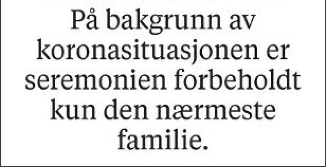 Det føles absurd å ikke kunne møtes for å ta farvel. Men denne setningen er nå å se i de fleste dødsannonser, inkludert mormors. Det føles absurd å ikke kunne møtes for å ta farvel. Men denne setningen er nå å se i de fleste dødsannonser, inkludert mormors.