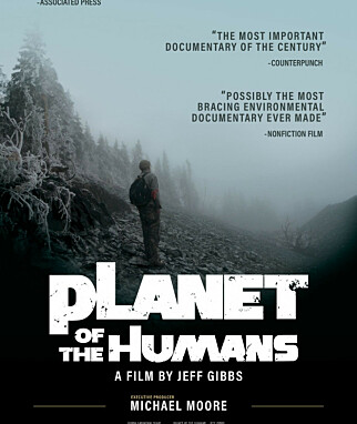 OMSTRIDT: Dokumentaren «Planet of the Humans» er omstridt og blir kritisert for å være uvtenskapelig. Foto: Filmplakat OMSTRIDT: Dokumentaren «Planet of the Humans» er omstridt og blir kritisert for å være uvtenskapelig. Foto: Filmplakat